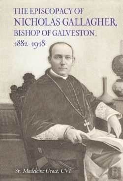 Bertrand.pt - Episcopacy Of Nicholas Gallagher, Bishop Of Galveston, 1882-1918