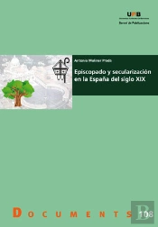 Episcopado Y Secularizaciùn En La Espaûa Del Siglo Xix