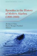 Episodes In The History Of Modern Algebra (1800-1950)