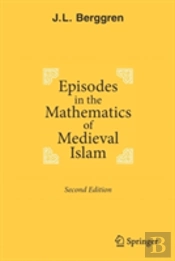 Episodes In The Mathematics Of Medieval Islam