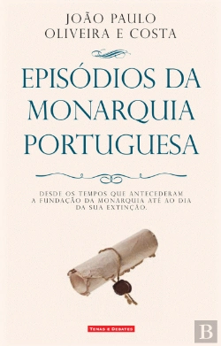 Bertrand.pt - Episódios da Monarquia Portuguesa