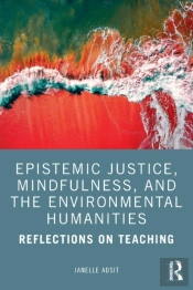Epistemic Justice, Mindfulness, And The Environmental Humanities