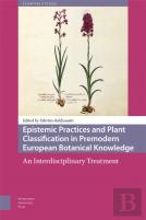 Epistemic Practices And Plant Classification In Premodern European Botanical Knowledge