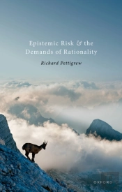 Epistemic Risk And The Demands Of Rationality