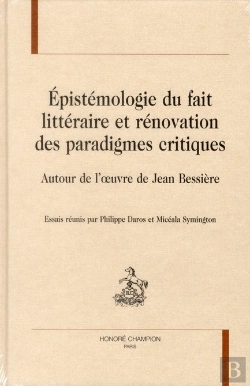 Bertrand.pt - Épistémologie Du Fait Littéraire Et Rénovation Des Paradigmes Critiques ; Autour De L'Oeuvre De Jean Bessière