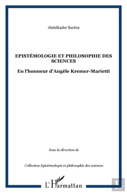 Bertrand.pt - Épistémologie Et Philosophie Des Sciences ; En L'Honneur D'Angèle Kremer-Marietti