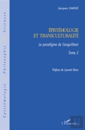 Épistemologie Et Transculturalité Tome 2 ; Le Paradigme De Canguilhem