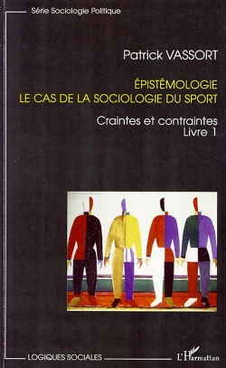 Bertrand.pt - Épistémologie T.1 ; Le Cas De La Sociologie Du Sport ; Craintes Et Contraintes