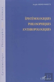 Epistémologiques, Philosophiques, Anthropologiques