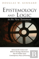 Epistemology And Logic In The New Testament