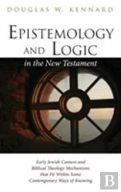Epistemology And Logic In The New Testament