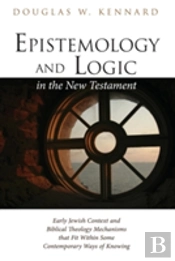 Epistemology And Logic In The New Testament