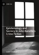 Epistemology And Secrecy In John Banvilleâ€™S Crime Fiction