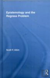 Epistemology And The Regress Problem