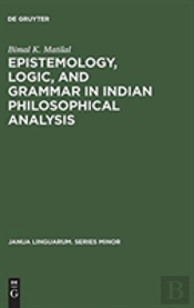 Epistemology, Logic, And Grammar In Indian Philosophical Analysis