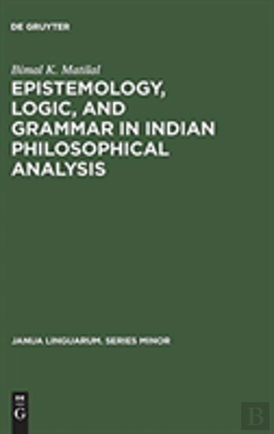 Bertrand.pt - Epistemology, Logic, And Grammar In Indian Philosophical Analysis