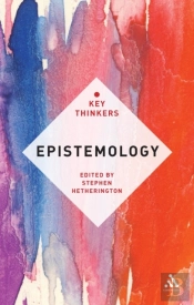 Epistemology: The Key Thinkers