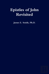 Epistles Of John Revisited