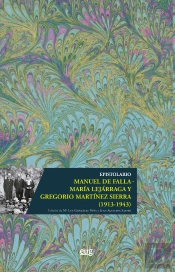 Epistolario Manuel De Falla - María Lejárraga Y Gregorio Martínez Sierra (1913-1943)