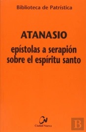 Epístolas A Serapión Sobre El Espíritu Santo