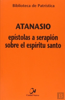 Bertrand.pt - Epístolas A Serapión Sobre El Espíritu Santo