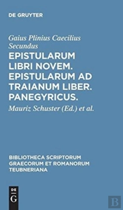 Bertrand.pt - Epistularum Libri Novem, Epistularum Ad Traianum Liber, Panegyricus
