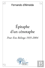 Épitaphe D'Un Cénotaphe : Pour Eno Belinga (1935-2004)