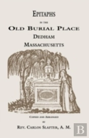 Epitaphs In The Old Burial Place, Dedham, Massachusetts