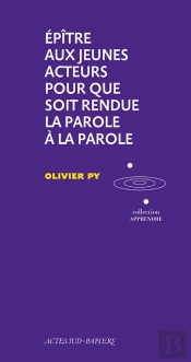 Épître Aux Jeunes Acteurs Pour Que Soit Rendue La Parole À La Parole