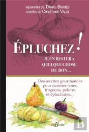 Épluchez ! Il En Restera Quelque Chose De Bon...