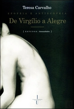 Bertrand.pt - Epopeia e Antiepopeia de Virgílio a Alegre