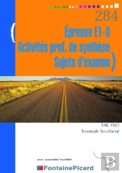 Épreuve E1-A ; Activités Professionnelles De Synthèses ; Sujets D'Examen ; 1ère Et Terminale Secrétariat ; Bac Pro Secrétariat-Comptabilité ; Livre De L'Élève