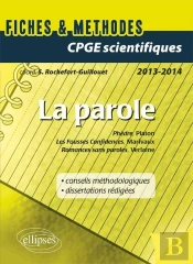 Epreuve Français Et Philosophie Cpge Scientifique : La Parole (Phèdre, Platon - Fausses Confidences, Marivaux - Romances Sans Paroles, Verlaine)