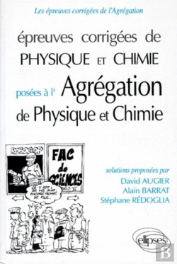 Bertrand.pt - Épreuves Corrigées De Physique Et Chimie À L'Agrégation - Physique (91/95), Chimie (93/95)