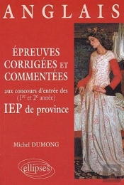 Épreuves Corrigées Et Commentées D'Anglais Aux Concours D'Entrée (1re Et 2e Années) Des Iep De Province (1996-1999)