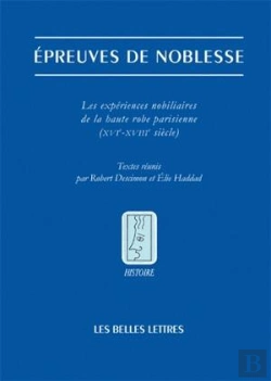 Bertrand.pt - Épreuves De Noblesse ; Les Expériences Nobiliaires De La Haute Robe Parisienne (Xvie-Xviiie Siècle)