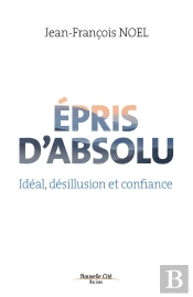 Épris D'Absolu ; Idéal, Désillusion Et Confiance