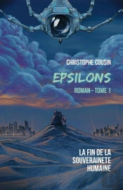 Epsilons : Tome 1 : La Fin De La Souveraineté Humaine