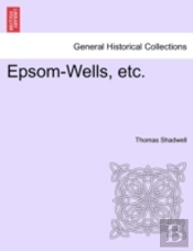 Epsom-Wells, Etc.