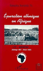Épuration Ethnique En Afrique - Les ' Kasaiens ' - (Katanga 1961 - Shaba 1992)