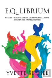 E.Q. Librium     Unleash The Power Of Your Emotional Intelligence