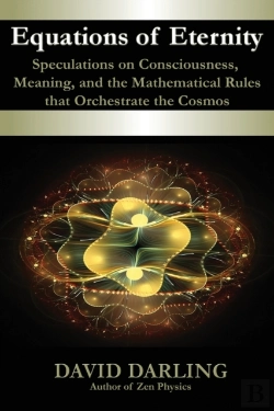 Bertrand.pt - Equations Of Eternity, Speculations On Consciousness, Meaning, And The Mathematical Rules That Orchestrate The Cosmos