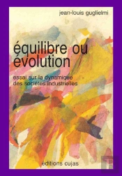 Équilibre Ou Évolution ; Essai Sur La Dynamique Des Sociétés Industrielles