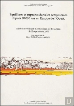Bertrand.pt - Équilibres Et Ruptures Dans Les Écosystèmes Depuis 20 000 Ans En Europe De L'Ouest : Colloque International, Besançon, 18-22 Sept. 2000