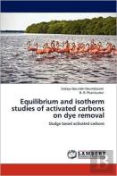 Equilibrium And Isotherm Studies Of Activated Carbons On Dye Removal