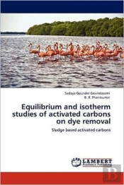 Equilibrium And Isotherm Studies Of Activated Carbons On Dye Removal
