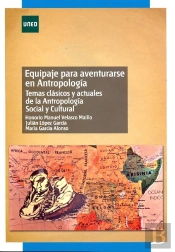 Equipaje Para Aventurarse En Antropología. Temas Clásicos Y Actuales De La Antropología Social Y Cul