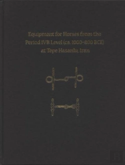 Bertrand.pt - Equipment For Horses From The Period Ivb Level (Ca. 1000-800 Bce) At Tepe Hasanlu, Iran