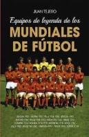Equipos De Leyenda De Los Mundiales De Futbol