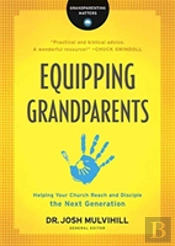 Equipping Grandparents Â€“ Helping Your Church Reach And Disciple The Next Generation